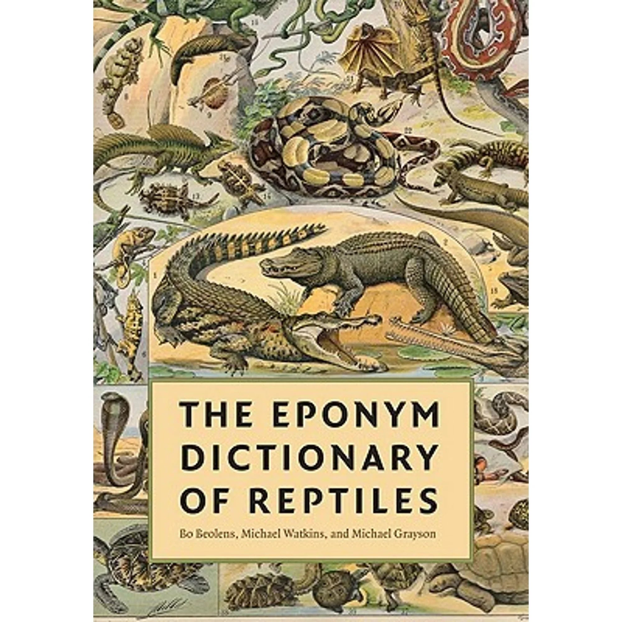 Pre-Owned The Eponym Dictionary of Reptiles (Hardcover 9781421401355) by Bo Beolens, Michael Watkins, Grayson