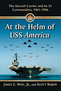 Pre-Owned At the Helm of USS America: The Aircraft Carrier and Its 23 Commanders, 1965-1996 Paperback